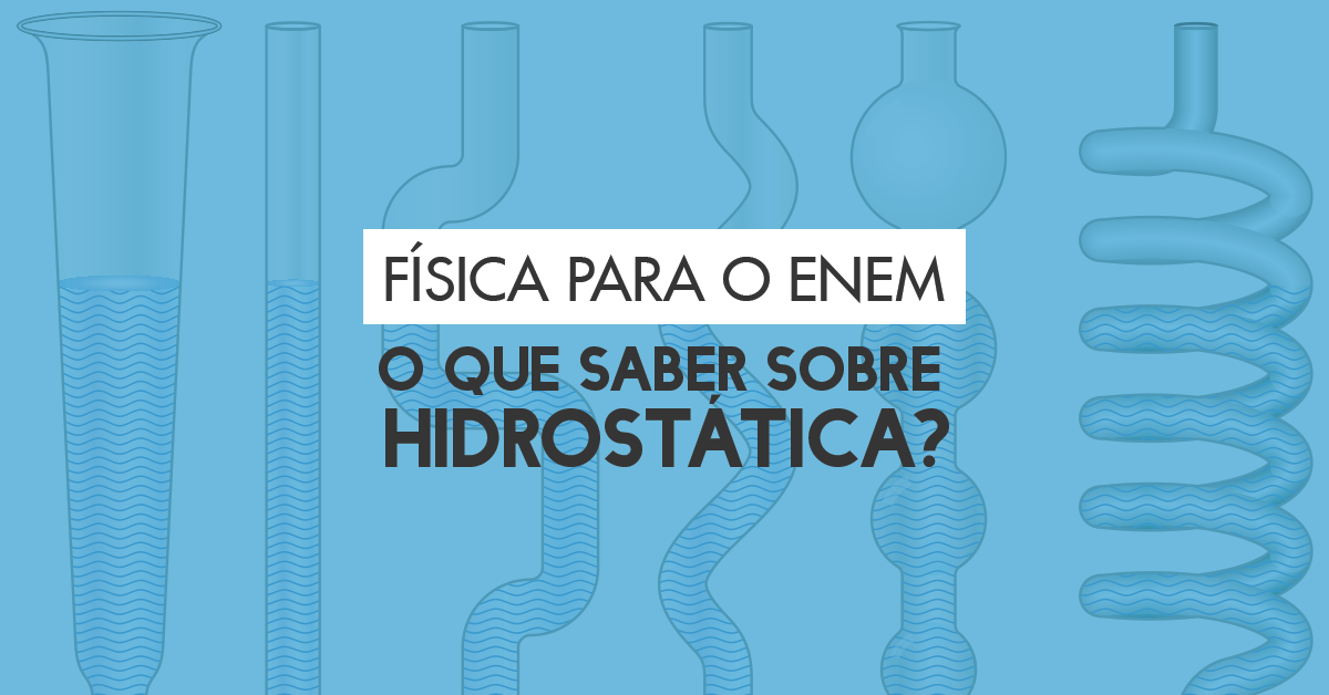 Física para o Enem: O que saber sobre hidrostática?