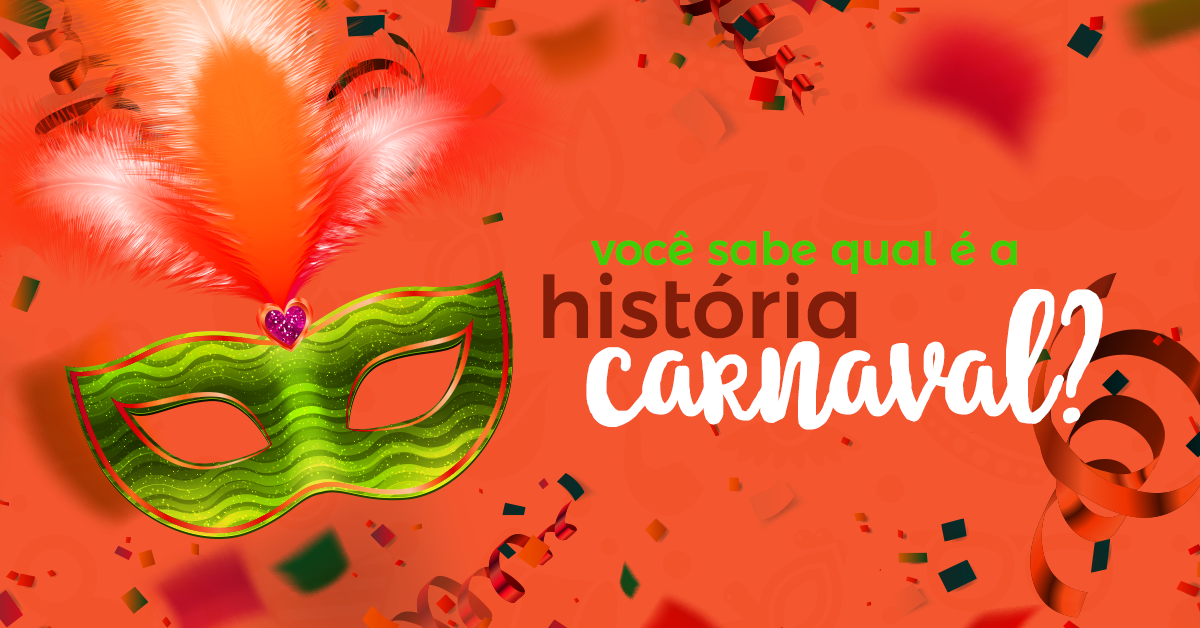 Você sabe qual é a história do Carnaval?