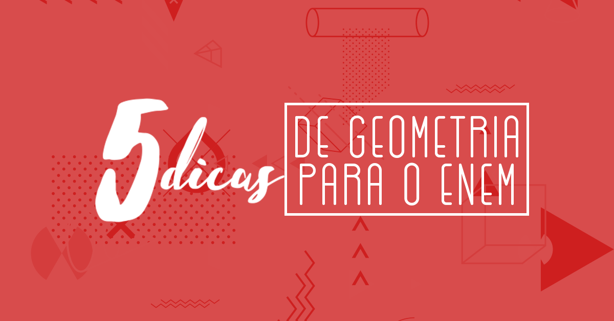 5 dicas de geometria para o Enem