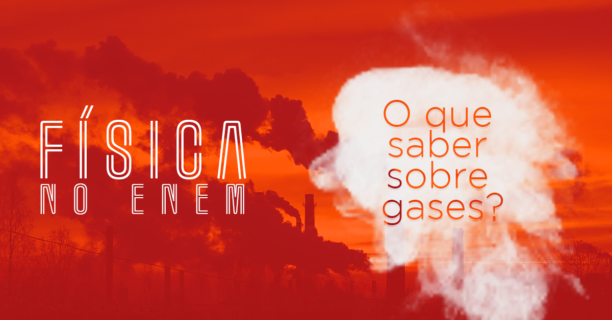 Física para o Enem: O que saber sobre os gases?