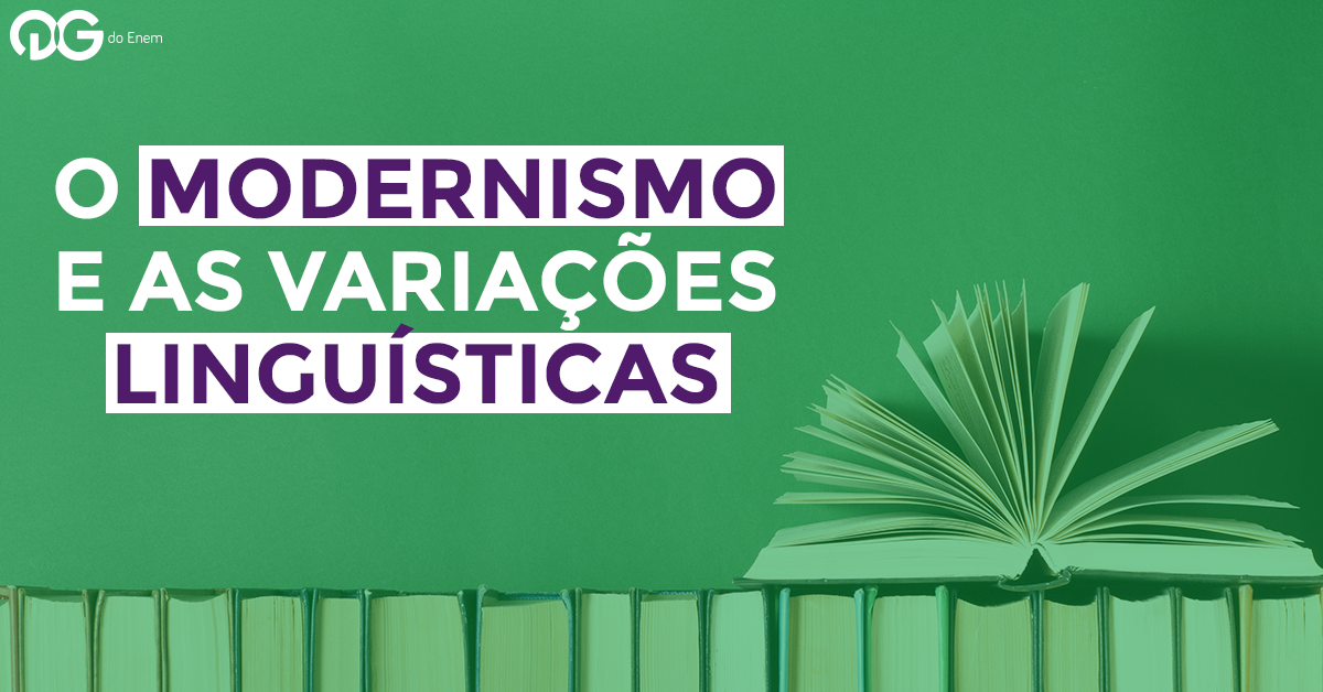 Linguagens: O Modernismo e as Variações Linguísticas