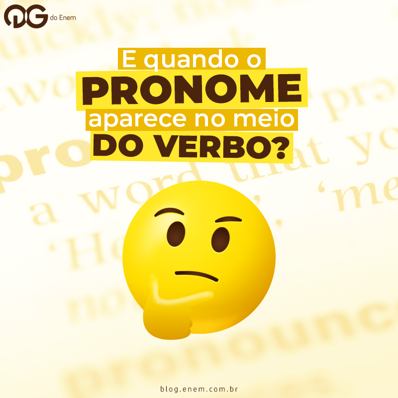 Colocação Pronominal: e quando o pronome aparece no meio do verbo?