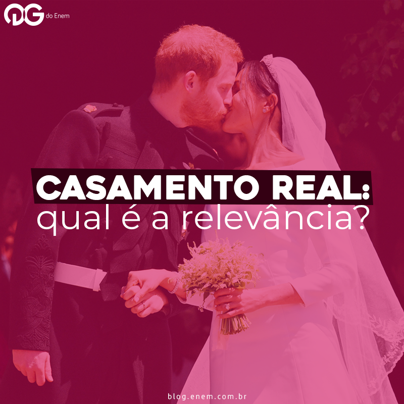 Casamento Real: Qual a Relevância?