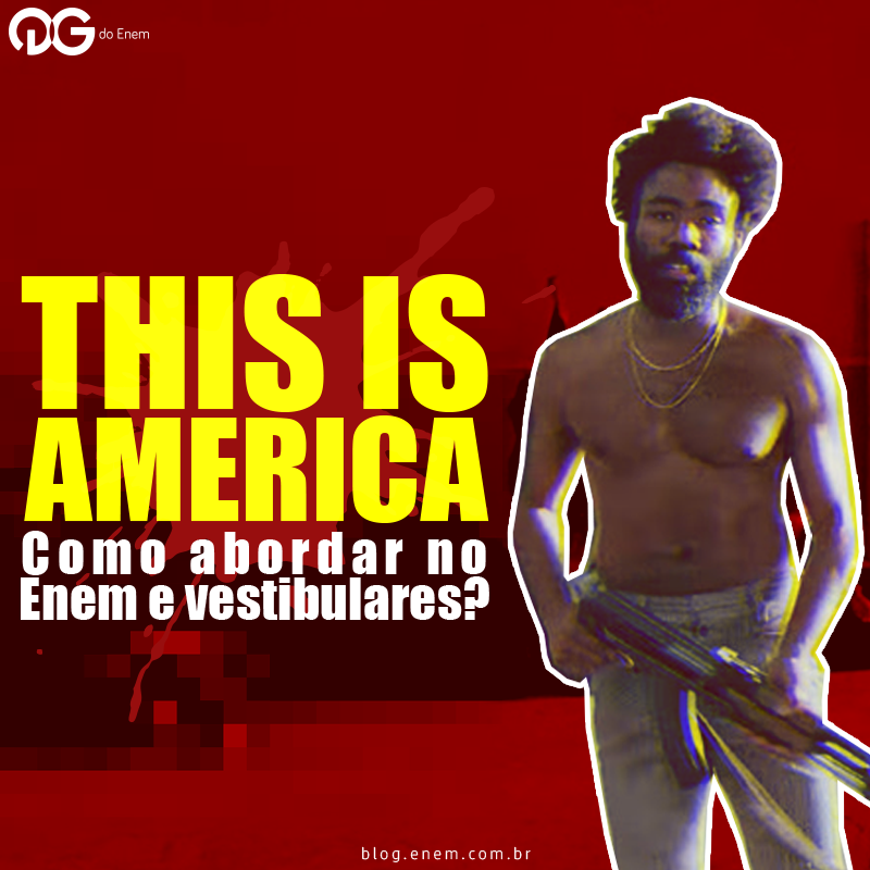 This is America: como abordar no Enem e vestibulares?