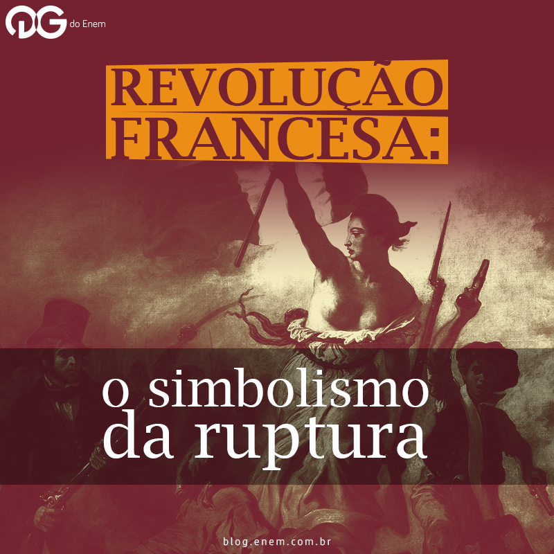 Revolução Francesa: o simbolismo da ruptura