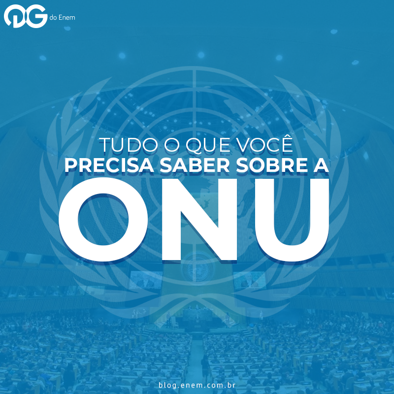 Tudo o que você precisa saber sobre a ONU