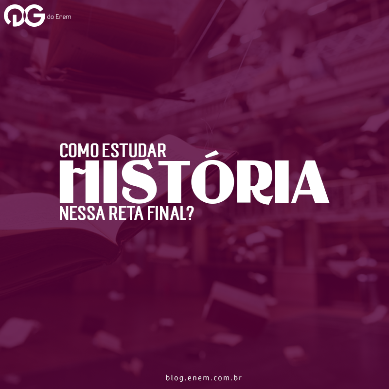 Como estudar História nessa reta final