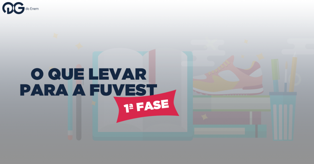 O Que Levar Para A FUVEST - 1ª Fase - Blog Do QG Do Enem